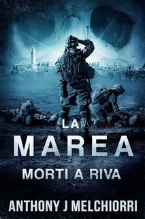 Anthony J. Melchiorri - La Marea Vol. 6. Morti a Riva (2025)