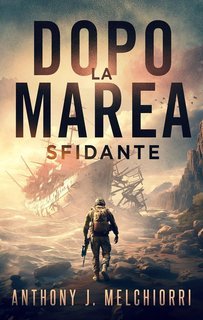 Anthony J. Melchiorri - La Marea Vol. 12. Dopo la Marea. Sfidante (2025)
