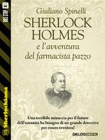 Giuliano Spinelli - Sherlock Holmes e l'avventura del farmacista pazzo (2016)