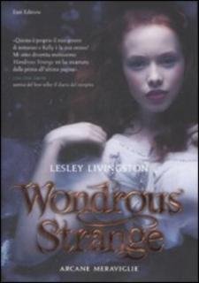 Lesley Livingston - Wondrous strange. Arcane meraviglie (2010)