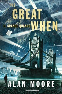 Alan Moore - The great when Vol. 1. Il grande quando (2025)