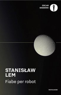 Stanislaw Lem - Fiabe per robot (2025)