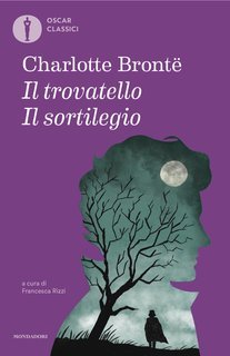 Charlotte Brontë - Il trovatello - Il sortilegio (2025)