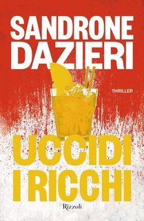 Sandrone Dazieri - Uccidi i ricchi (2025)