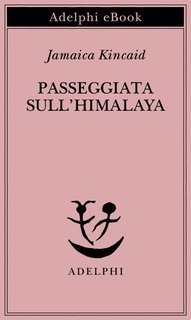 Jamaica Kincaid - Passeggiata sull’Himalaya (2025)