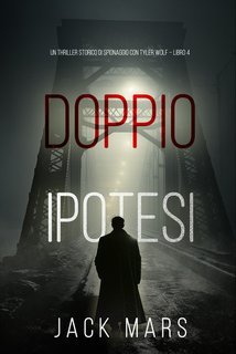 Jack Mars - Doppia ipotesi. Tyler Wolf Vol. 4 (2024)