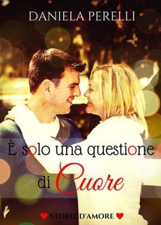 Daniela Perelli  - E' solo una questione di cuore (2025)