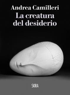 Andrea Camilleri - La creatura del desiderio (2014)