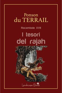 Pierre Alexis De Ponson Du Terrail - I tesori del rajah. Rocambole XVII  (2025)