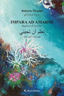 Roberta Tresoldi, Hafez Haidar - Impara ad amarmi. Bagliori di lucciole (2025)