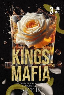 Alice H.F - Kings of the Mafia. Raccolta di Romanzi Mafiosi (2025)