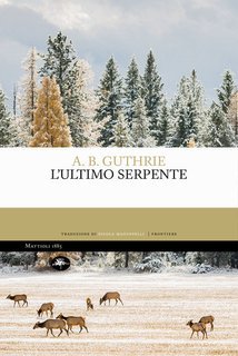 Alfred Bertram Guthrie - L'ultimo serpente (2025)
