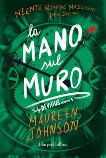 Maureen Johnson - Truly Devious Vol. 3. La mano sul muro (2024)