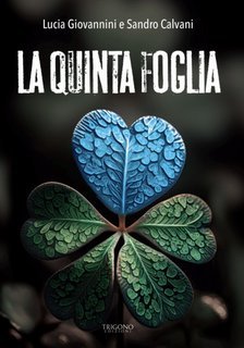 Lucia Giovannini, Sandro Calvani - La Quinta Foglia (2025)