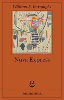 William S. Burroughs - Nova express (2013)