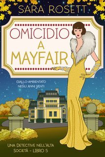 Sara Rosett - Omicidio a Mayfair Una Detective nell’Alta Società Vol. 5 (2025)