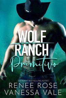 Vanessa Vale, Renee Rose - Primitivo  Il Ranch dei Wolf Vol. 7 (2025)