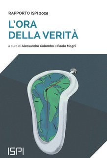 Alessandro Colombo, Paolo Magri (a cura di) - L'ora della verità. Rapporto ISPI 2025 (2025)