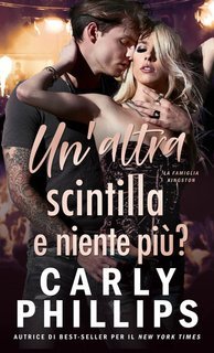 Carly Phillips - La Famiglia Kingston Vol. 5. Un’altra scintilla e niente più? (2025)