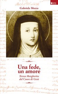 Gabriele Morra - Una fede, un amore. Teresa Margherita del Cuore di Gesù (2025)