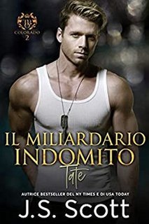 J.S. Scott - L’ossessione del miliardario Vol. 7. Il miliardario indomito ~Tate (2020)