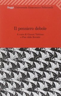 Gianni Vattimo, Pier Aldo Rovatti (a cura di) - Il pensiero debole (1995)