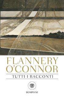 Flannery O'Connor - Tutti i racconti (2017)