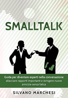 Silvano Marchesi - Smalltalk. Guida per diventare esperti nella conversazione (2017)