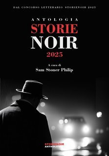 Sam Stoner Philip - Antologia Storie Noir 2025 (2025)