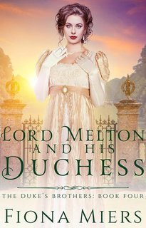 Fiona Miers - La Stirpe Ducale Vol. 4. Lord Melton and his Duchess (2025)