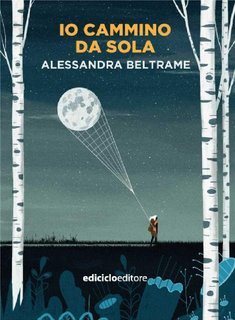 Alessandra Beltrame - Io cammino da sola (2017)