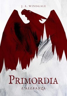 J. A. Windgale - Saga di Primordia Vol. 1. L'Alleanza (2020)