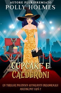 Polly Holmes - Melting Pot Cafe Paranormale Accogliente Serie Criminale Vol. 7. Cupcake e Calderoni (2025)