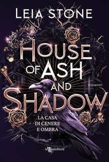 Leia Stone - Gilded City Vol. 1 . House of Ash and Shadow. La casa di cenere e ombra (2025)