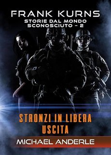 Michael Anderle - Frank Kurns. Storie dal mondo sconosciuto Vol. 2. Stronzi in libera uscita (2025)