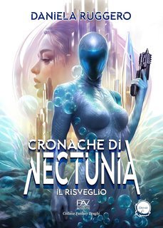 Daniela Ruggero - Le Cronache di Nectunia Vol. 1. Il risveglio (2025)