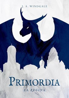 J. A. Windgale - Saga di Primordia Vol. 3. La Regina (2023)