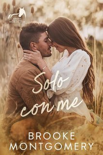 Brooke Montgomery - Serie Sugarland Creek Vol. 4. Solo con me (2025)