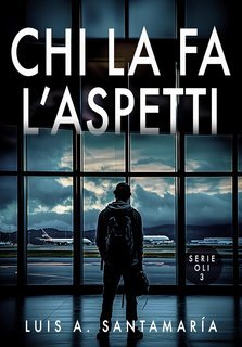 Luis A. Santamaria - Serie Oli Vol. 3. Chi la fa, l’aspetti (2025)