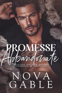 Nova Gable  - Billion Dollar Brides Vol. 1. Promesse Abbandonate (2025)