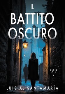 Luis A. Santamaría - Serie Oli Vol. 2. Il battito oscuro (2025)