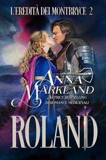 Anna Markland - La dinastia Montbryce Vol. 2. Rolando (2025)