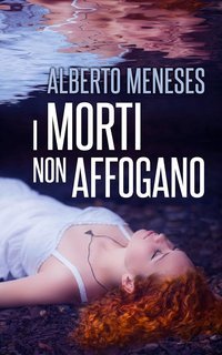 Alberto Meneses - Roberto Fuentes Vol. 1. I morti non affogano (2025)