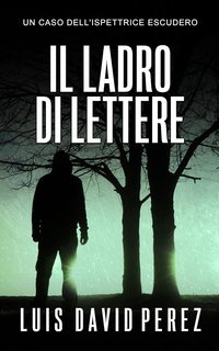 Luis David Pérez -  Ispettrice Escudero Vol. 4. Il ladro di lettere (2025)