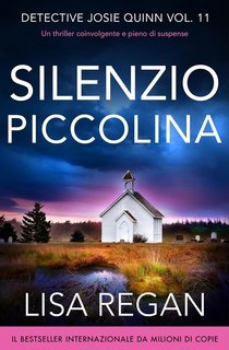 Lisa Regan - Detective Josie Quinn Vol. 11. Silenzio piccolina (2025)