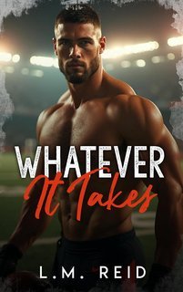 L.M. Reid - La Serie di Football dei Cavalieri Vol. 3. Whatever It Takes (2025)