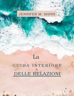 Jennifer M. Shinn - La guida interiore delle relazioni (2025)