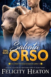 Felicity Heaton - Gli Orsi di Black Ridge Vol. 2. Salvata dal suo Orso (2025)