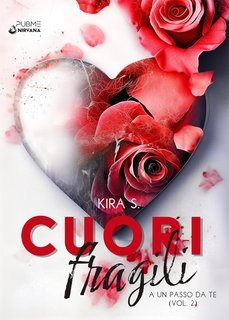 Kira S. - Cuori Fragili Vol. 2. A un passo da Te (2025)