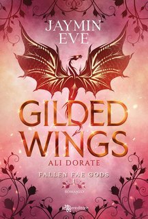 Jaymin Eve - Gilded Wings Ali dorate. Fallen fae gods. Vol. 1 (2025)